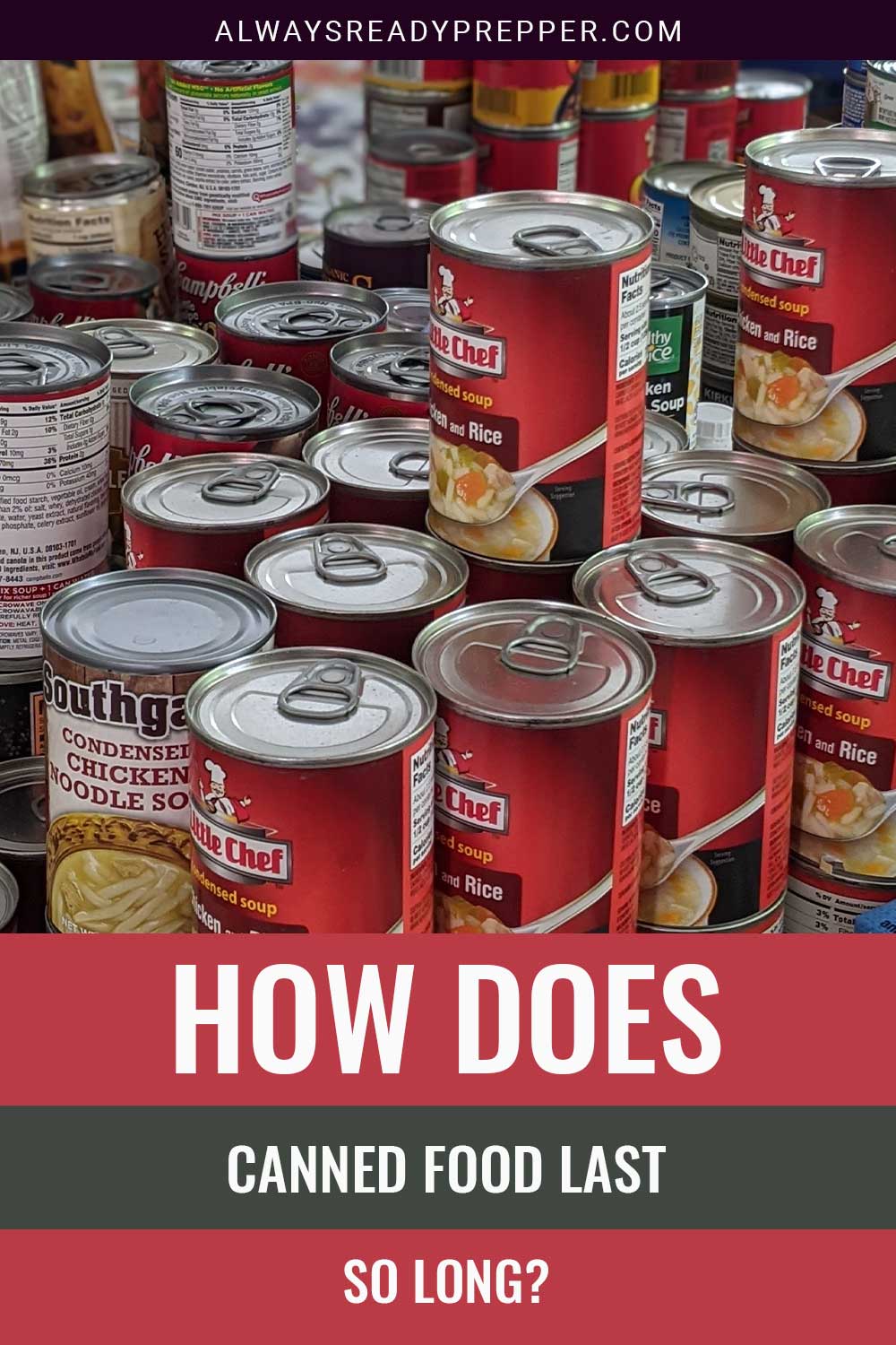 Bunch of canned food stacked - How Does Canned Food Last So Long?