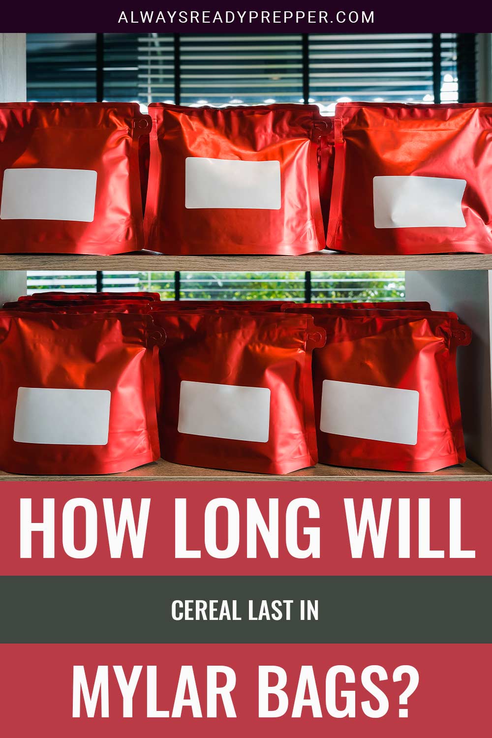 Red Mylar bags stacked on a shelf - How Long Will Cereal Last In Mylar Bags?