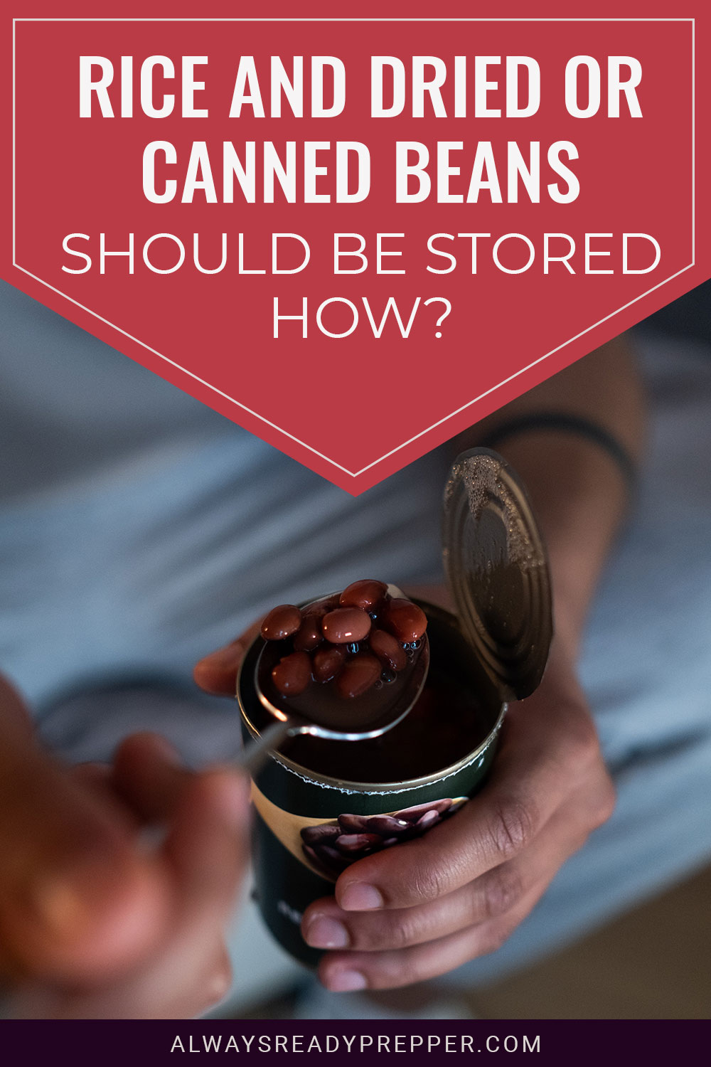 Beans on a spoon and a can in hands - Rice and Dried or Canned Beans Should Be Stored How?