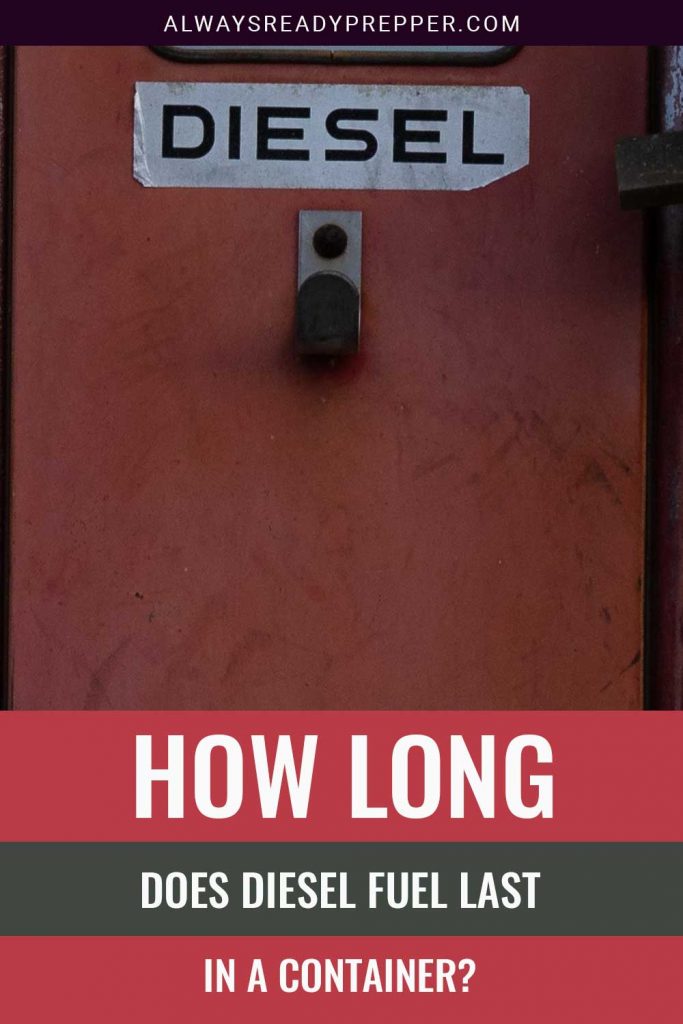 How Long Does Diesel Fuel Last In A Container? Always Ready Prepper
