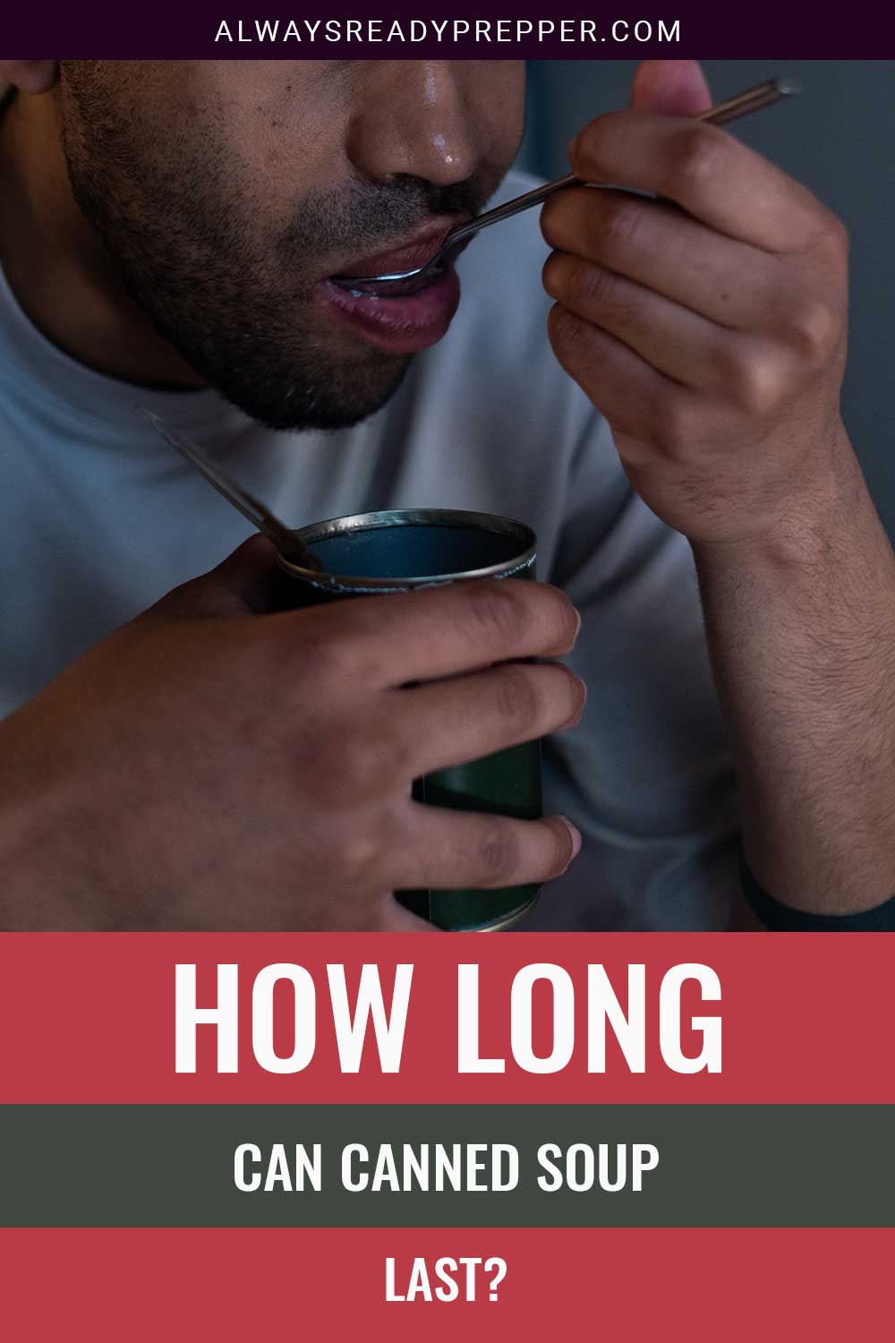 Person drinking soup from a can with a spoon - How Long Can Canned Soup Last?
