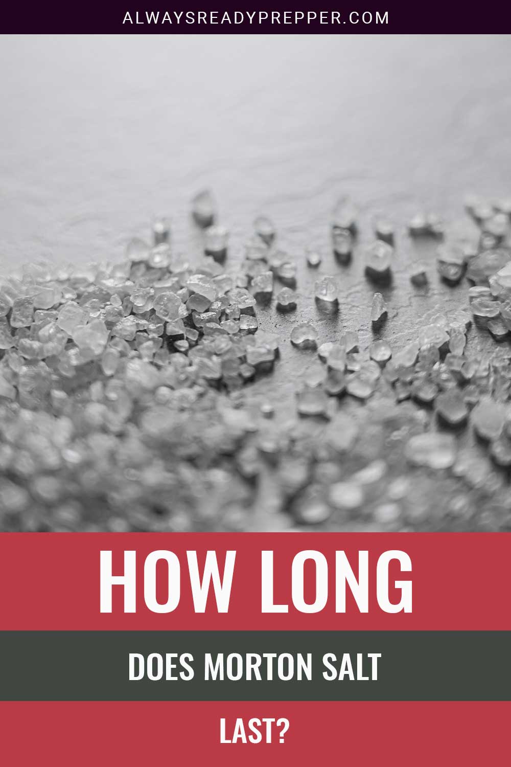 Salt grains on a surface - How Long Does Morton Salt Last?