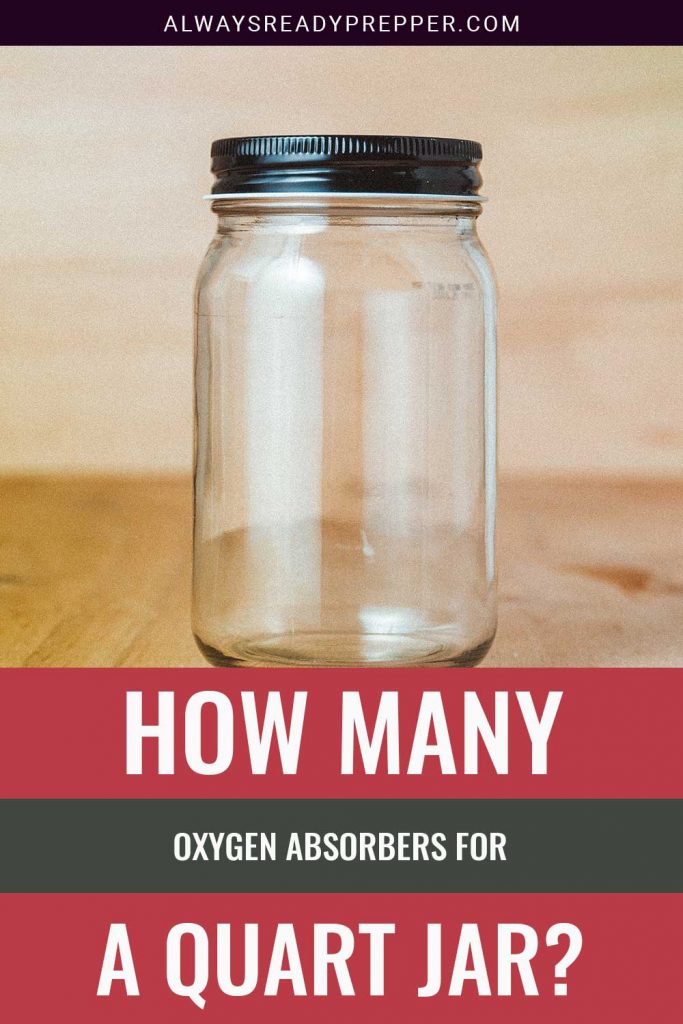 how-many-oxygen-absorbers-for-a-quart-jar-always-ready-prepper