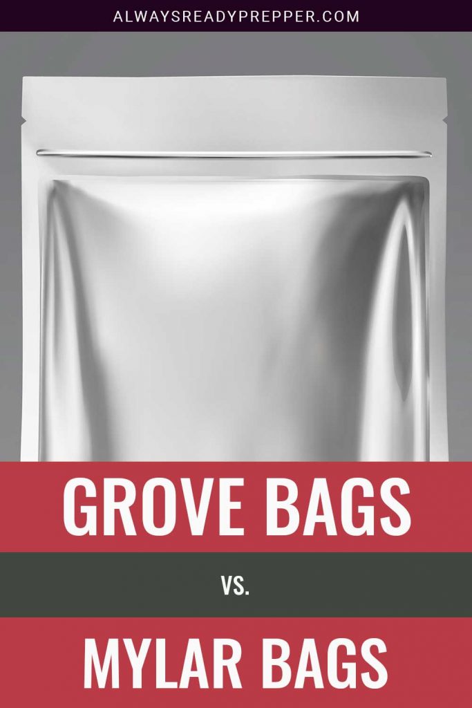 Grove Bags vs. Mylar Bags Always Ready Prepper