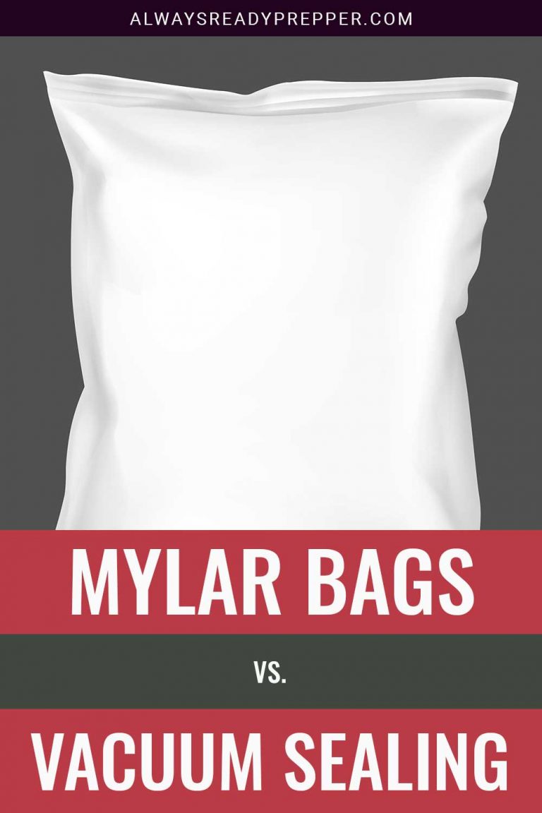 Mylar Bags vs. Vacuum Sealing Always Ready Prepper